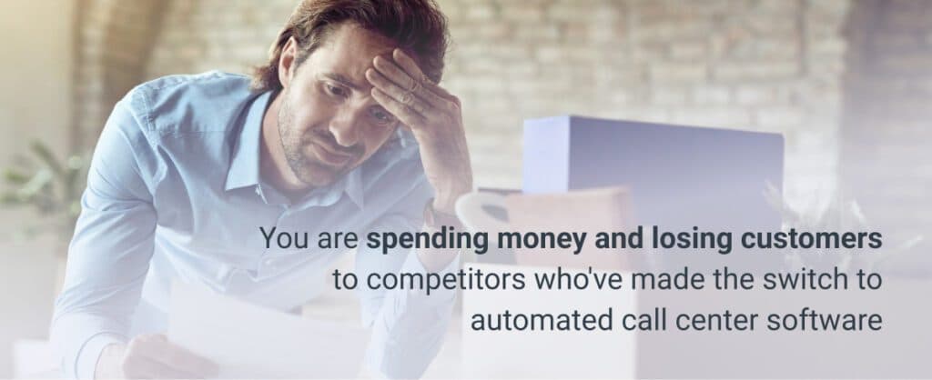 losing money and customers due to not using automated call center solution losing money and customers due to not using automated call center solution