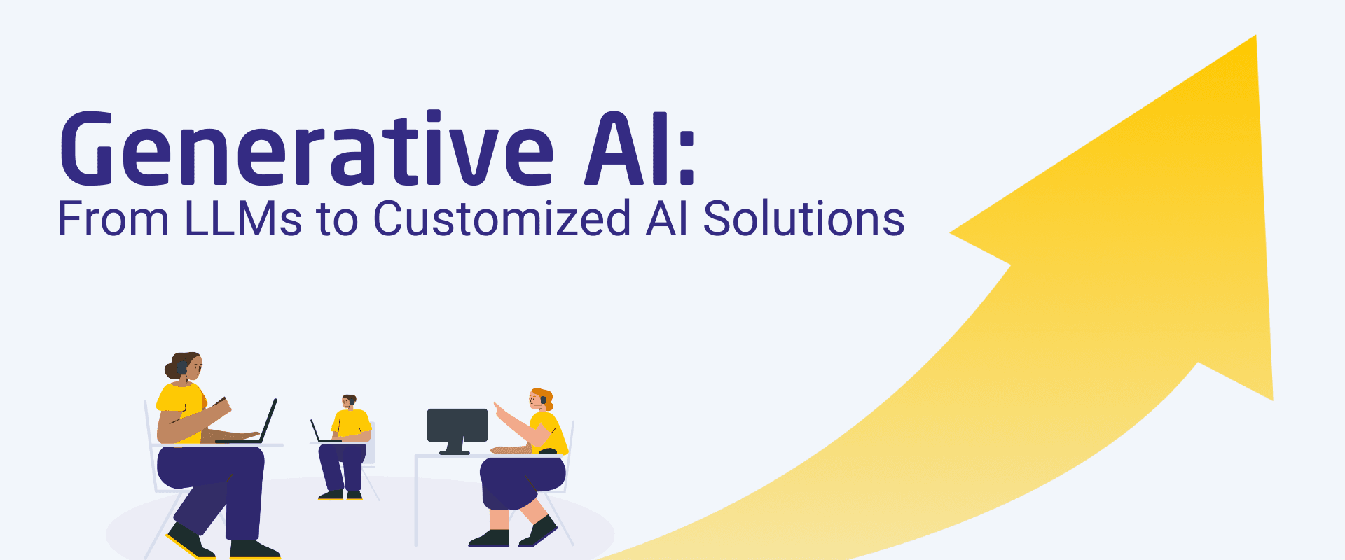 From LLMs to Customized AI Solutions From LLMs to Customized AI Solutions