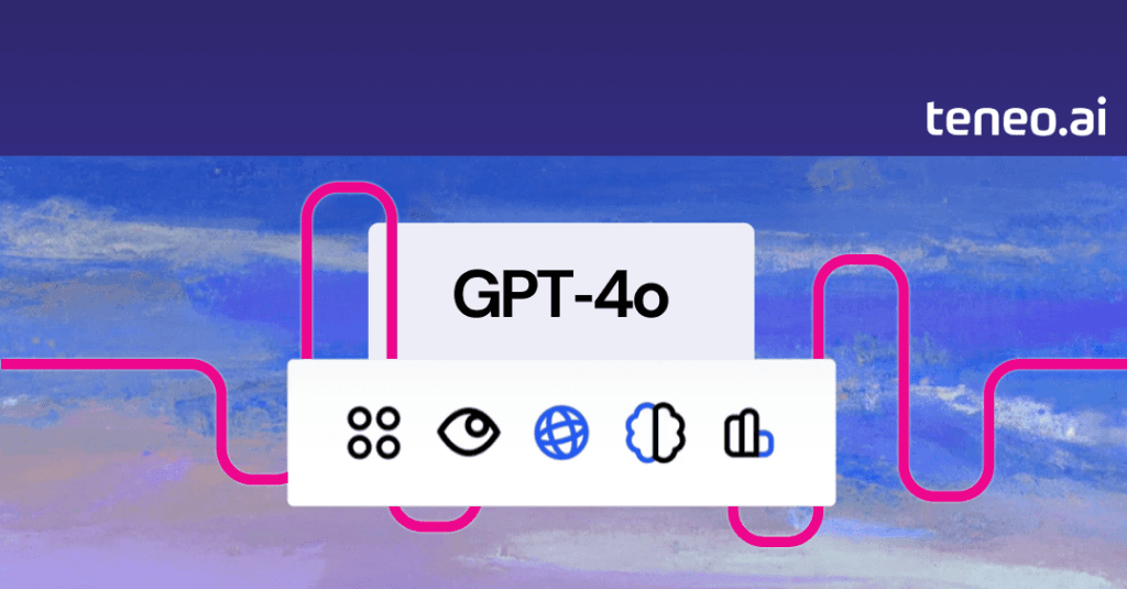 GPT-4o Integration with Teneo.ai GPT-4o Integration with Teneo.ai