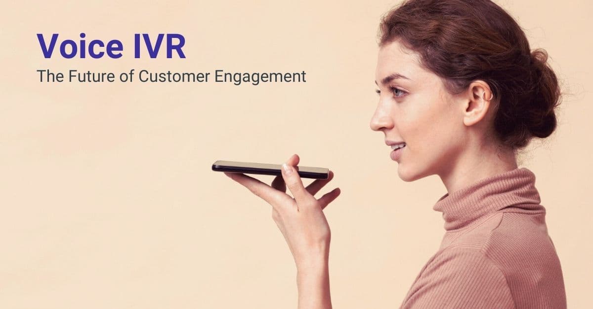 Voice IVR - future of customer engagement Voice IVR - future of customer engagement
